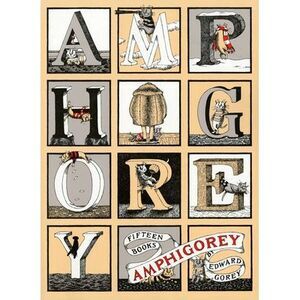 Amphigorey: Fifteen Books -- Edward Gorey